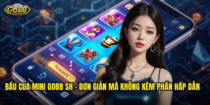 Bầu Cua Mini go88 sh – Đơn Giản Mà Không Kém Phần Hấp Dẫn