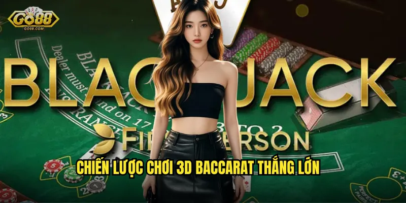 Chiến Lược Chơi 3D Baccarat Thắng Lớn