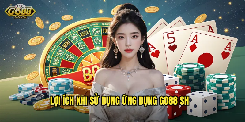 Lợi ích khi sử dụng ứng dụng go88 sh