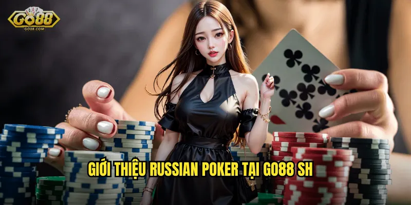 Giới thiệu Russian Poker tại go88 sh
