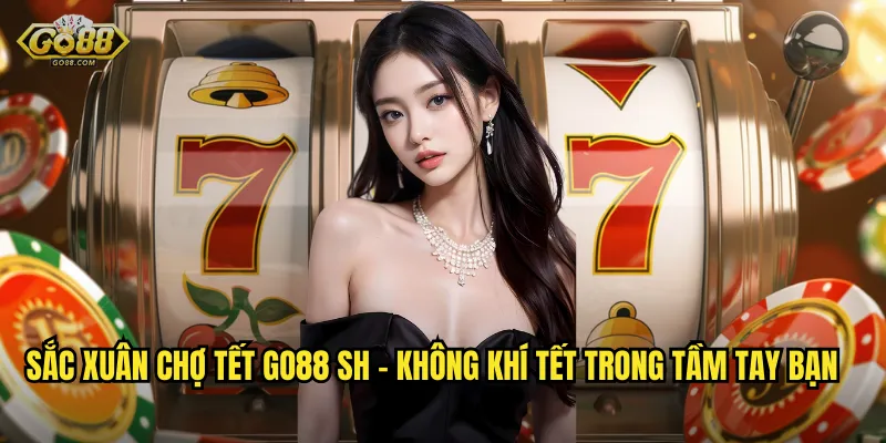 Sắc Xuân Chợ Tết go88 sh – Không Khí Tết Trong Tầm Tay Bạn